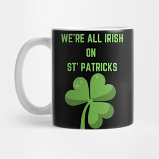 we're all irish on st patricks Mug